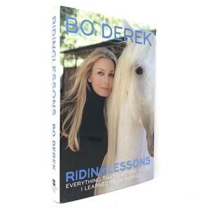 (Signed) Riding Lessons: Everything That Matters In Life I Learned By Bo Derek